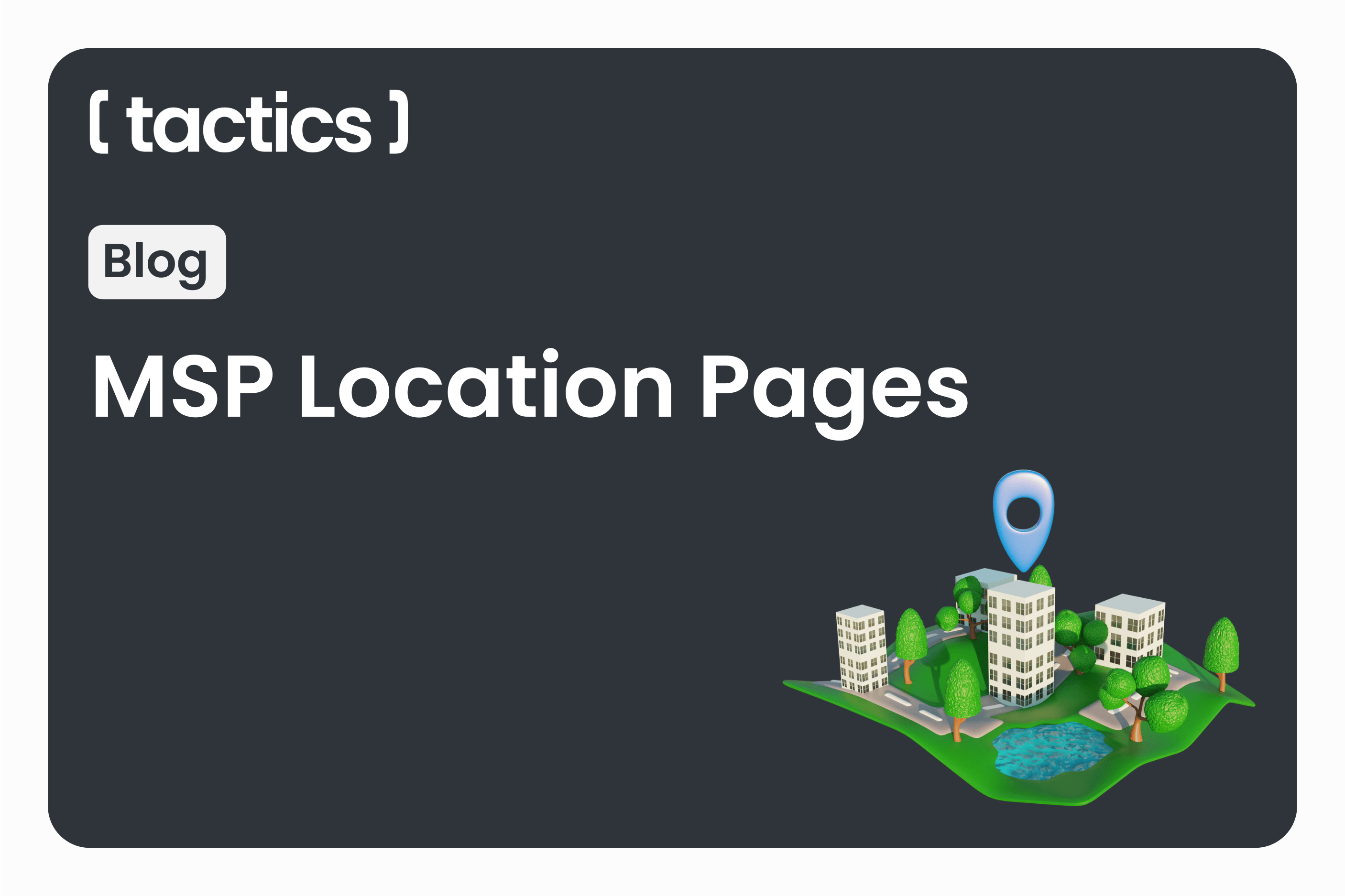 Why Strong MSP Location Pages Drive Better Local Leads