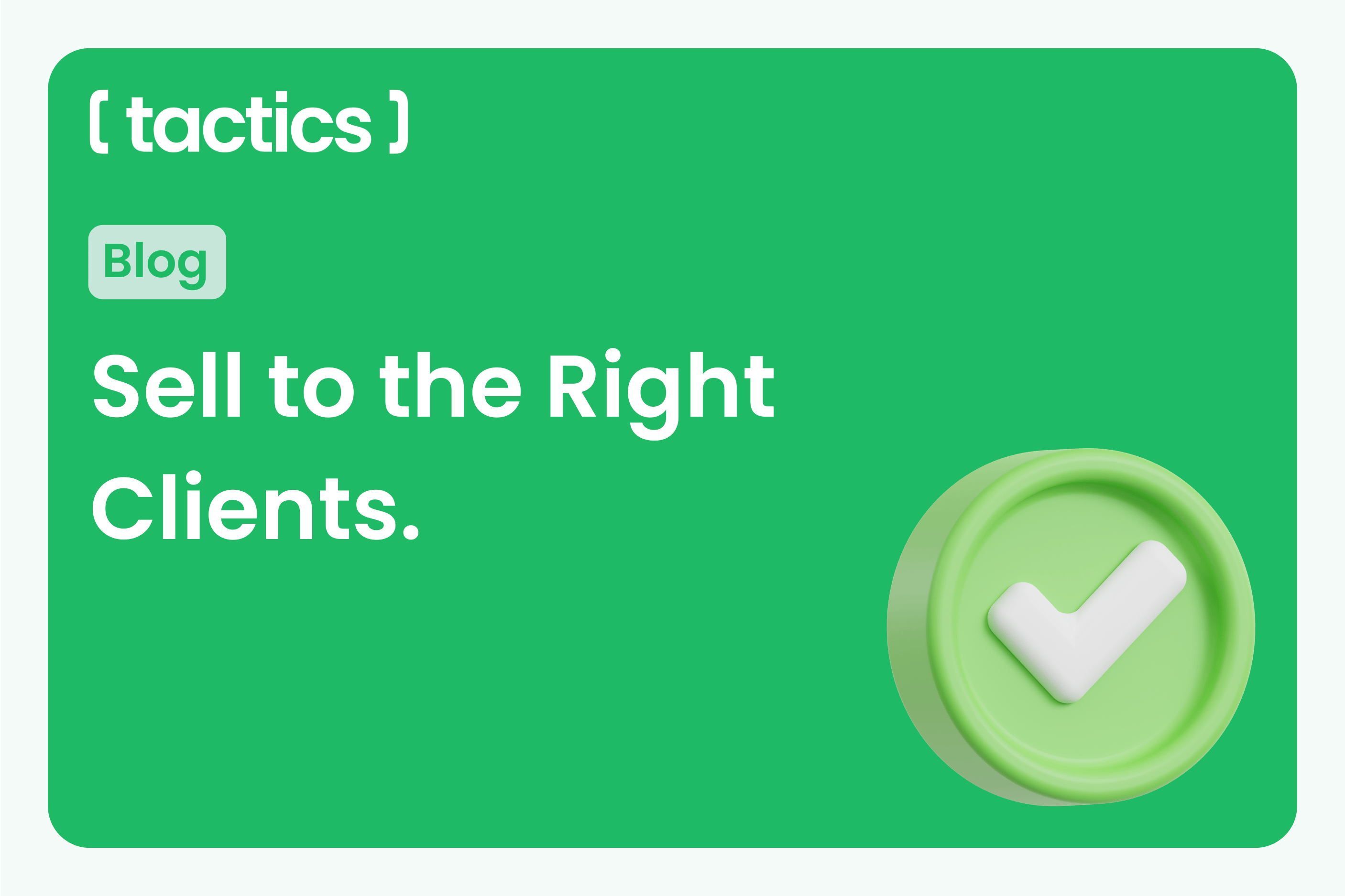 Win the Right Clients Without Selling to Everyone