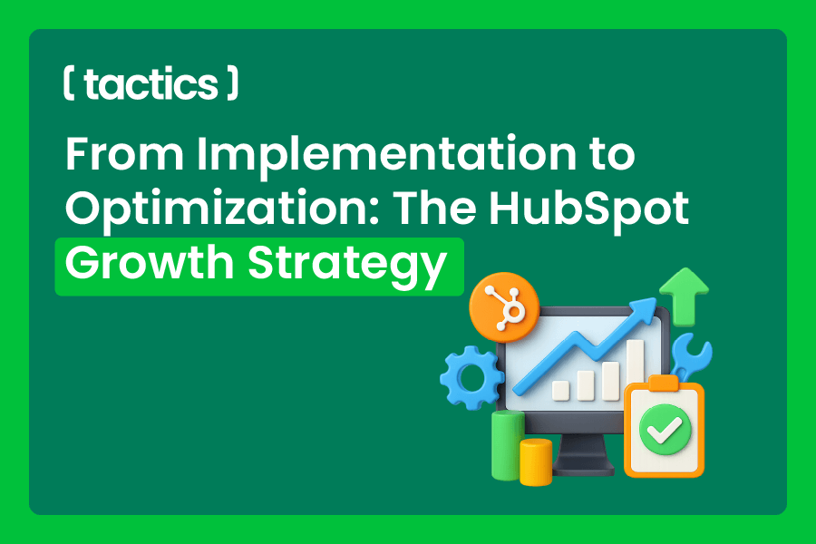 From Implementation to Optimization: The HubSpot Growth Strategy