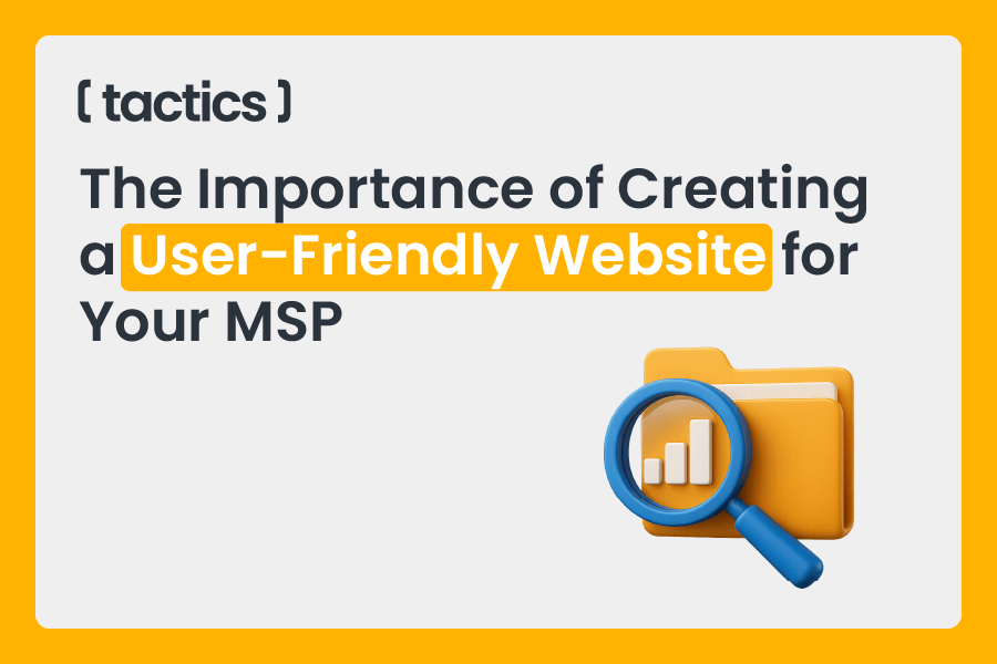 The Importance of Creating a User-Friendly Website for Your MSP