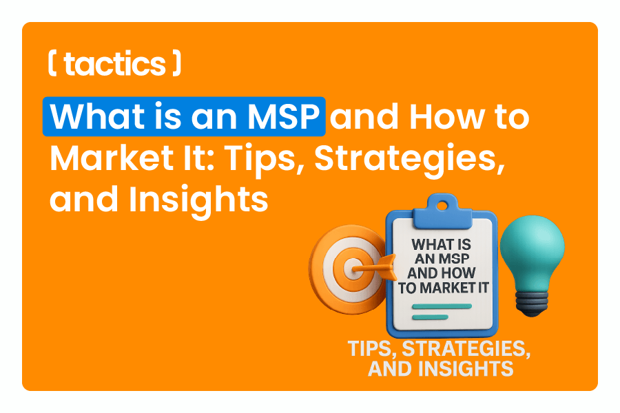 What is an MSP and How to Market It: Tips, Strategies, and Insights