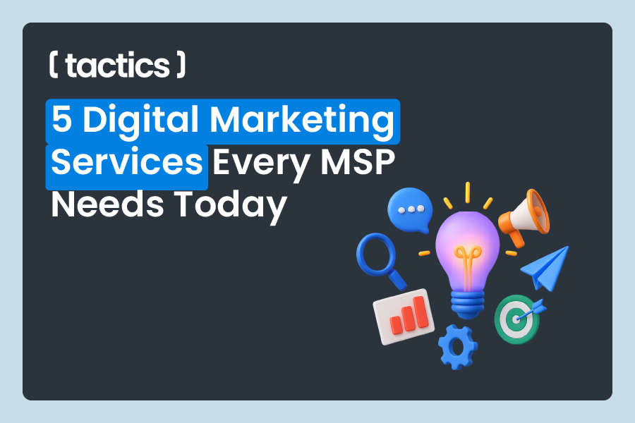 5 Digital Marketing Services Every MSP Should Be Using Right Now