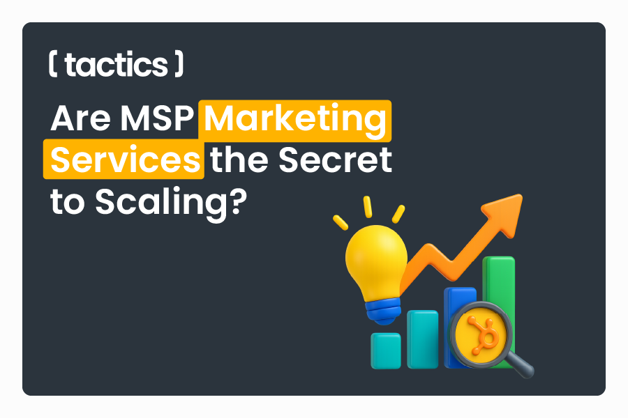 Are MSP Marketing Services the Secret to Scaling?