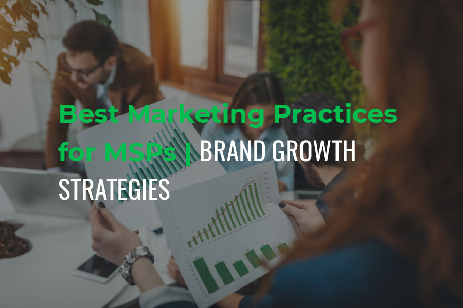 Best Marketing Practices for MSPs: Boosting Brand Recognition Without Breaking the Bank - new