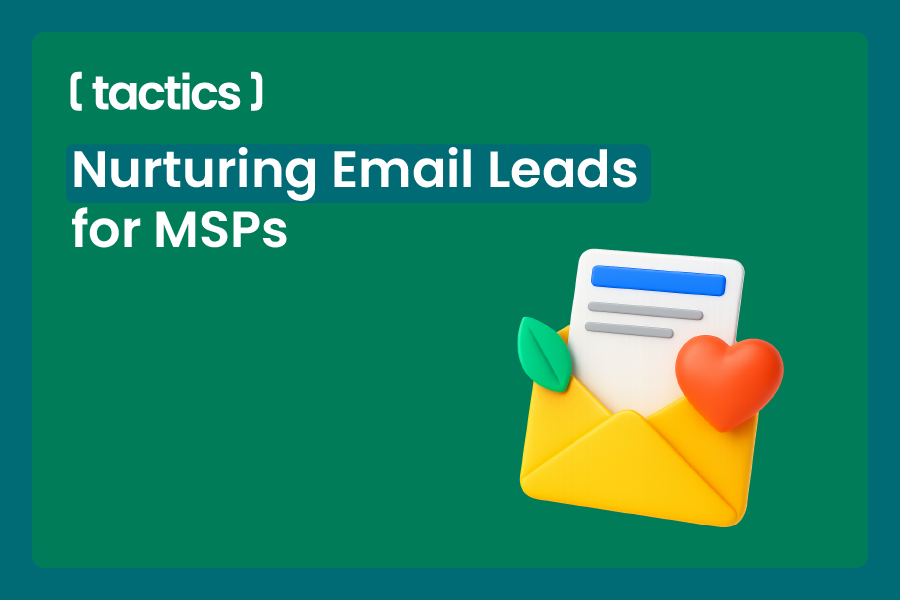 Best Strategies for Nurturing Email Leads for MSPs