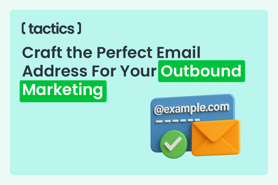 Craft the Perfect Email Address For Your Outbound Marketing