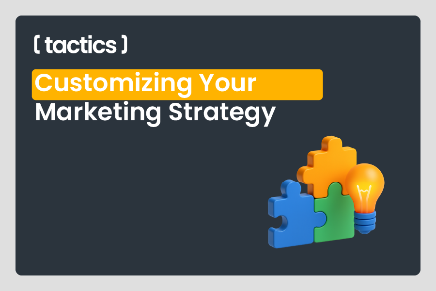 Customizing Your Marketing Strategy