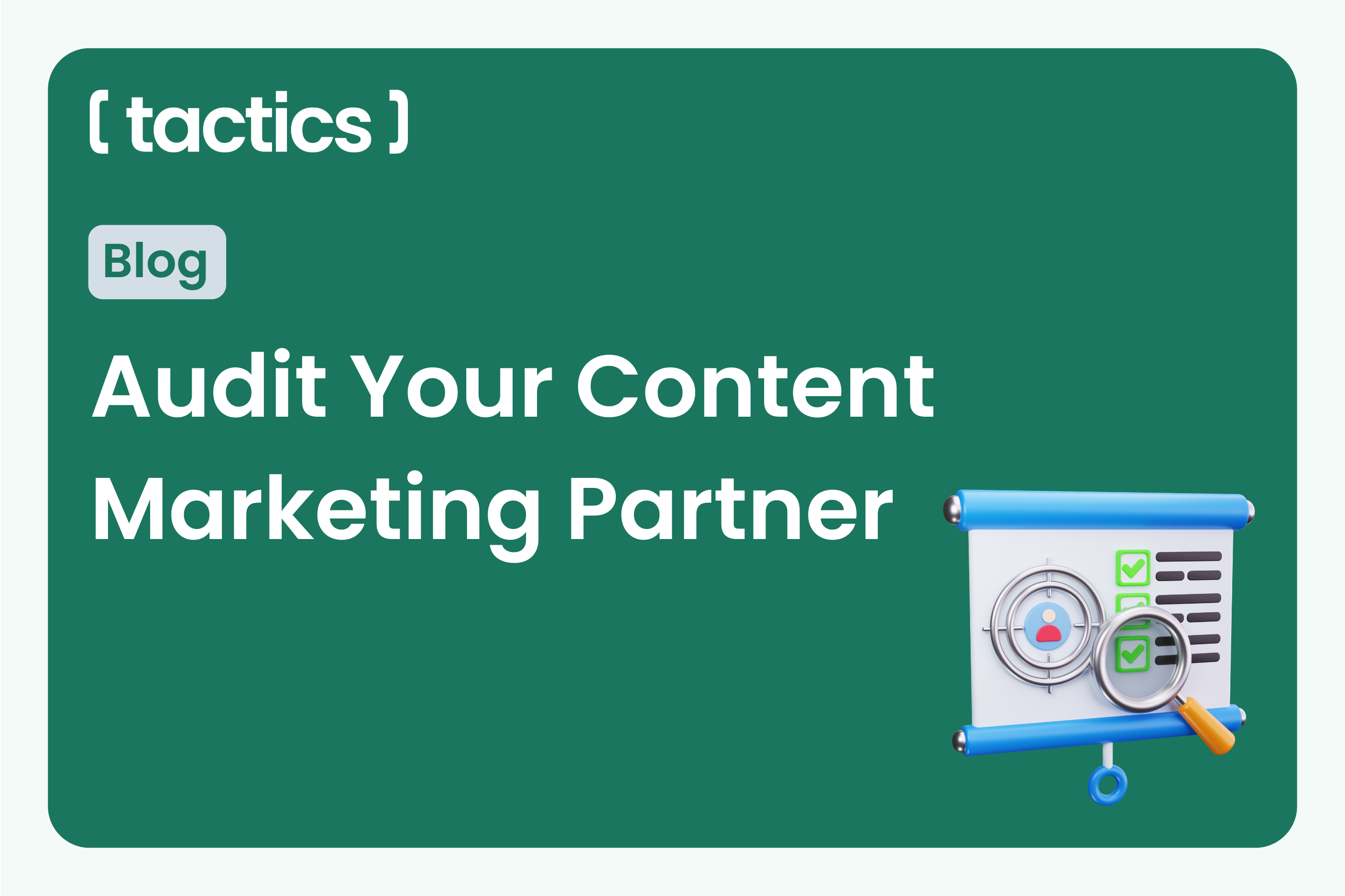 How to Audit Your Content Marketing Partner Before Signing the Contract
