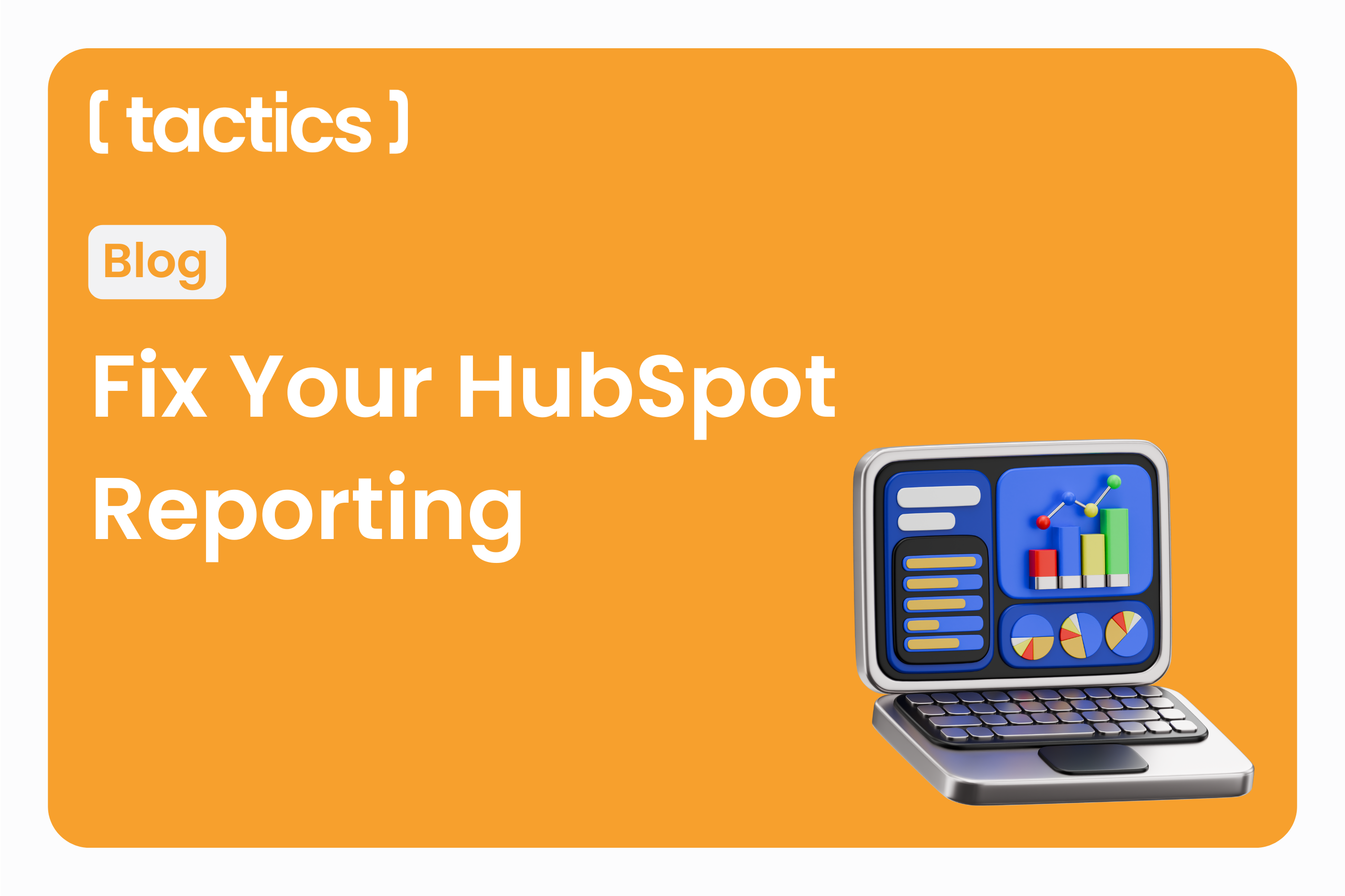 Is Your HubSpot Reporting Broken? Here's How to Fix It