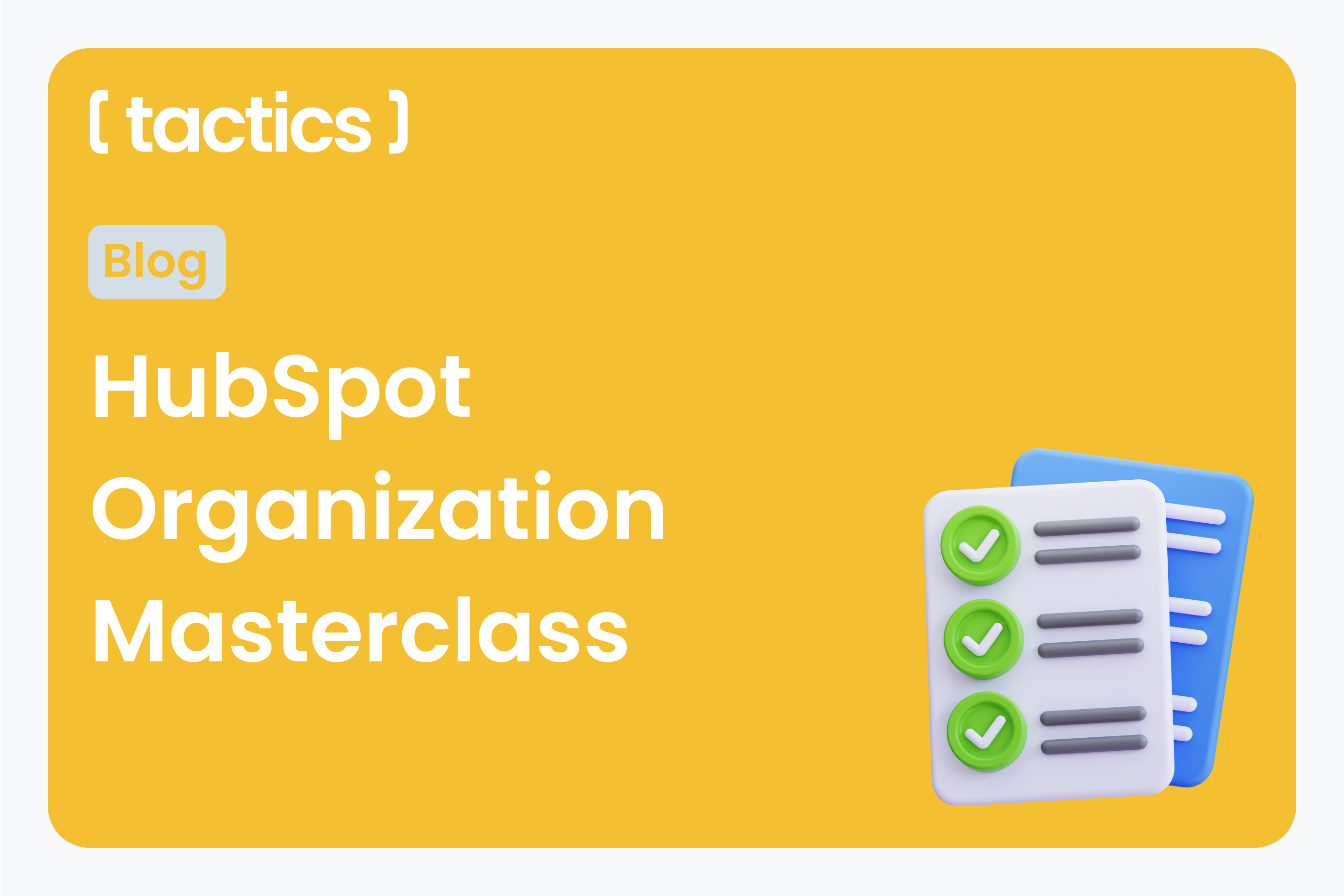 HubSpot Organization Masterclass: How to Stop Your CRM From Becoming a Digital Junk Drawer