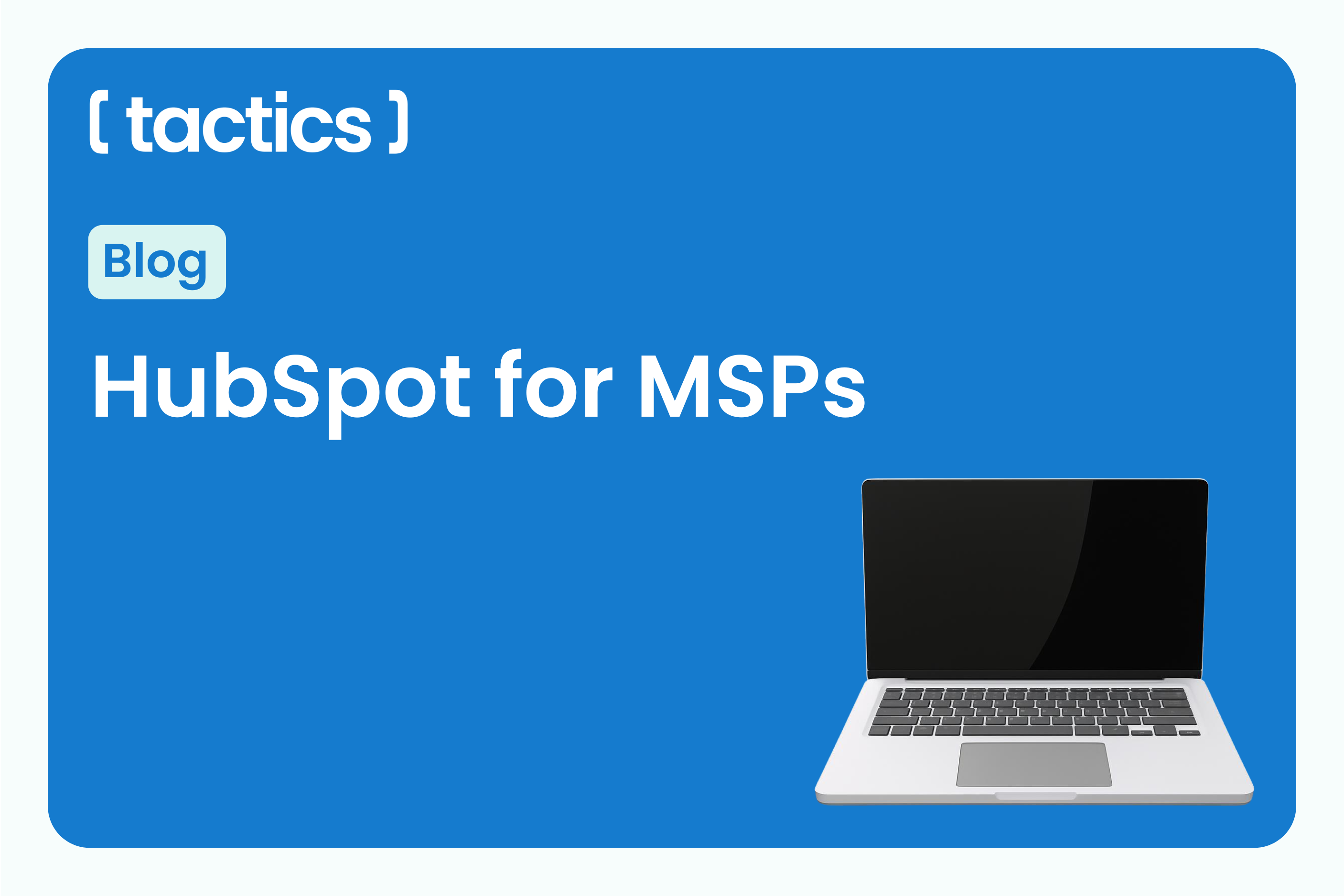 From Contact Database to Revenue Machine: Fixing HubSpot for MSPs