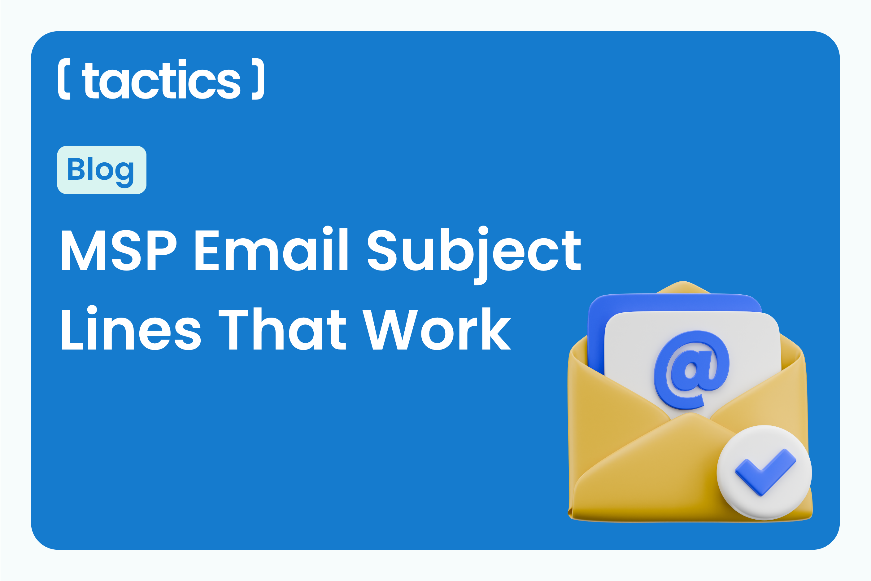 Most MSP Emails Die in the Subject Line…Here Are 10 That Don't