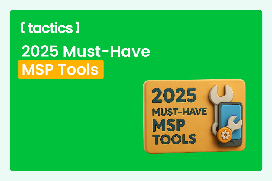 2025 Must-Have MSP Tools