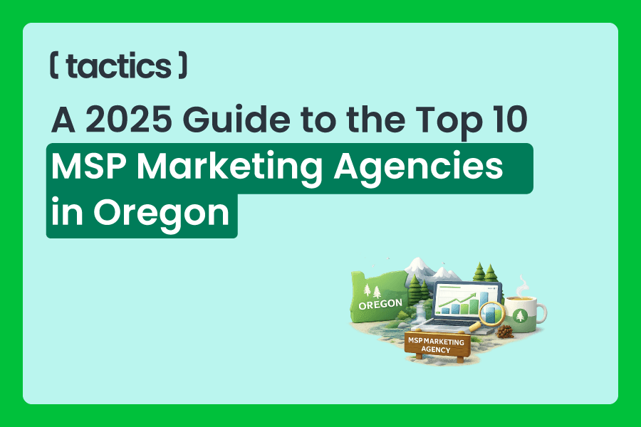 A 2025 Guide to the Top 10 MSP Marketing Agencies in Oregon(resized)
