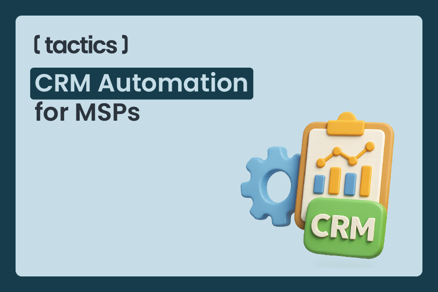 CRM Automation for MSPs