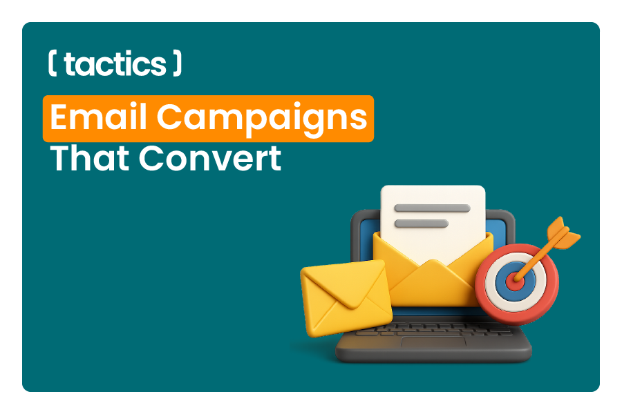 Email Campaigns That Convert