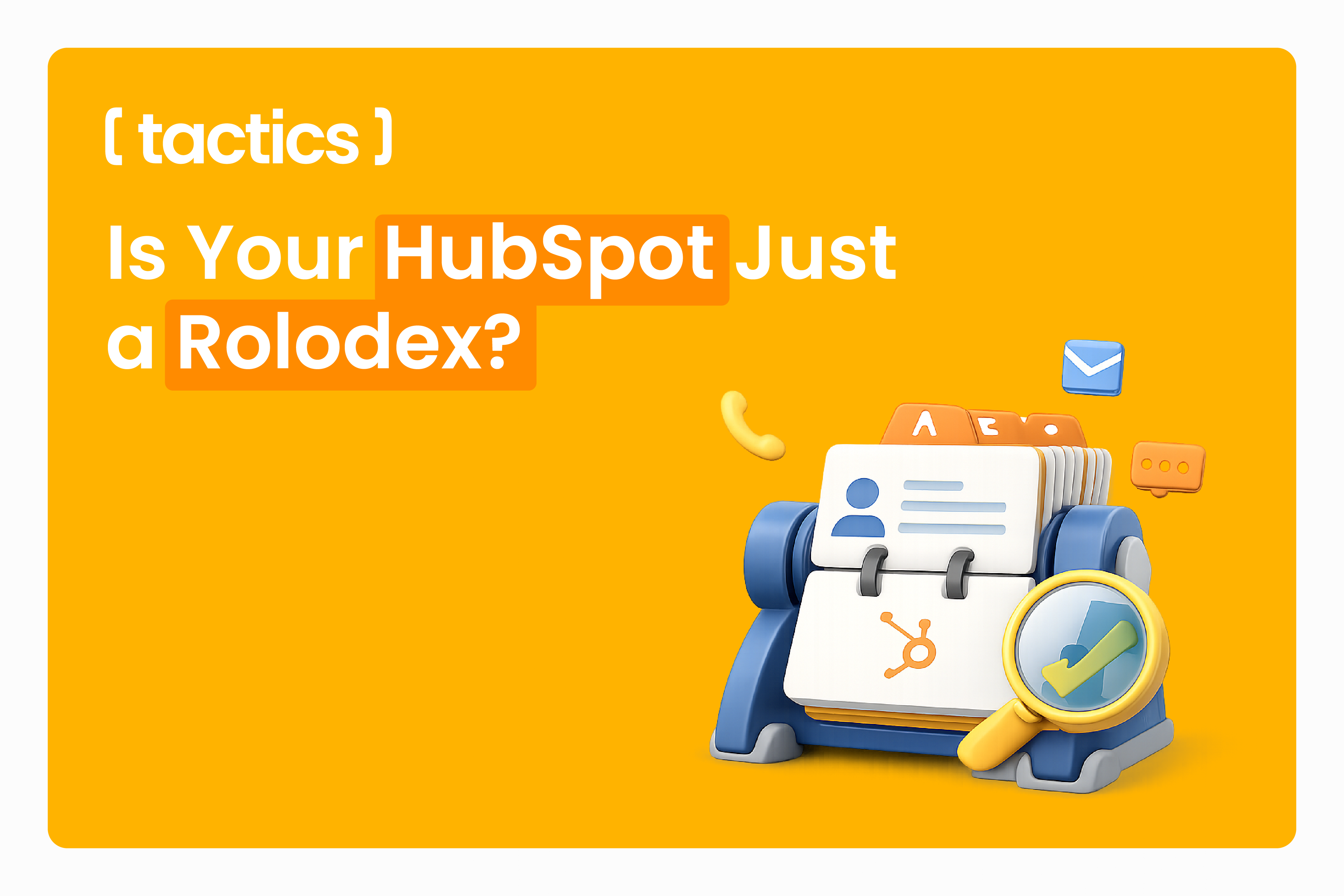 Is Your HubSpot Just a Rolodex? Here’s How to Build a Revenue Machine