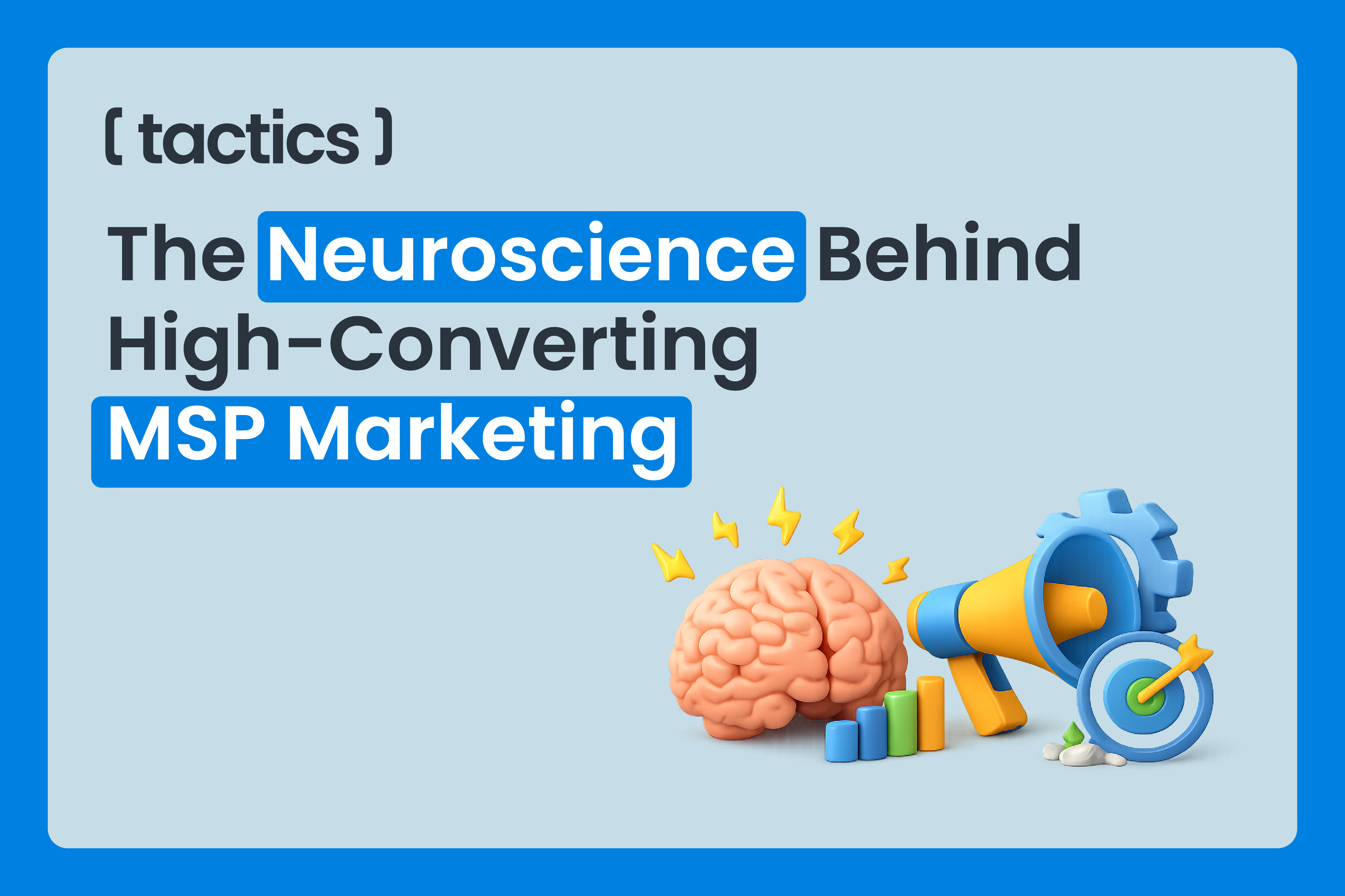 The Neuroscience Behind High-Converting MSP Marketing