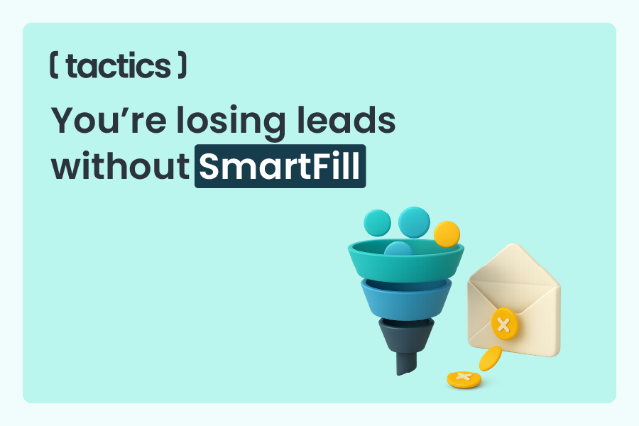 You’re losing leads without SmartFill