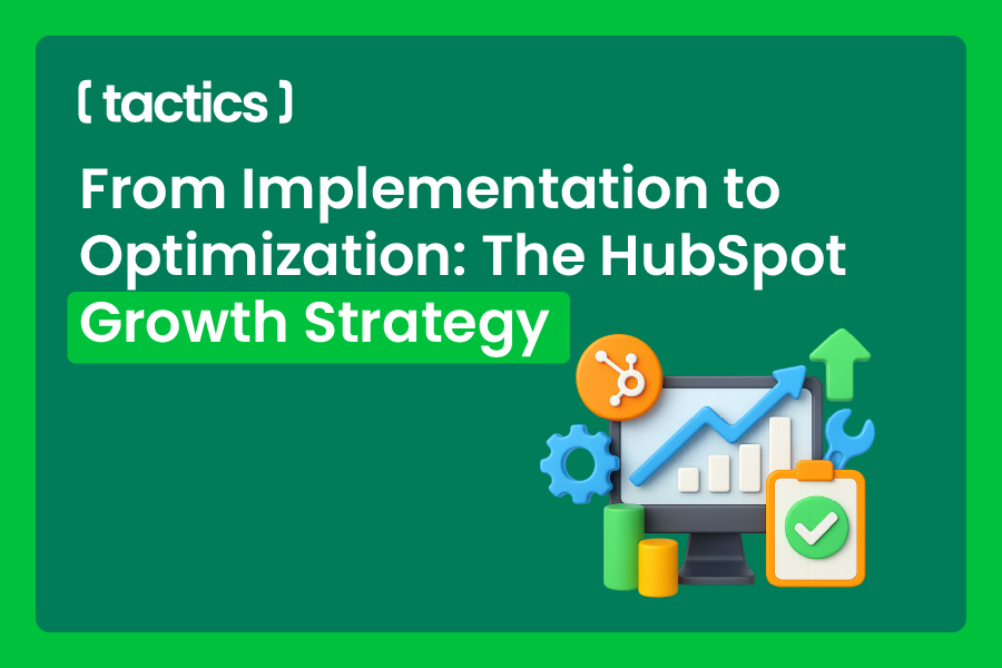 From Implementation to Optimization: The HubSpot Growth Strategy