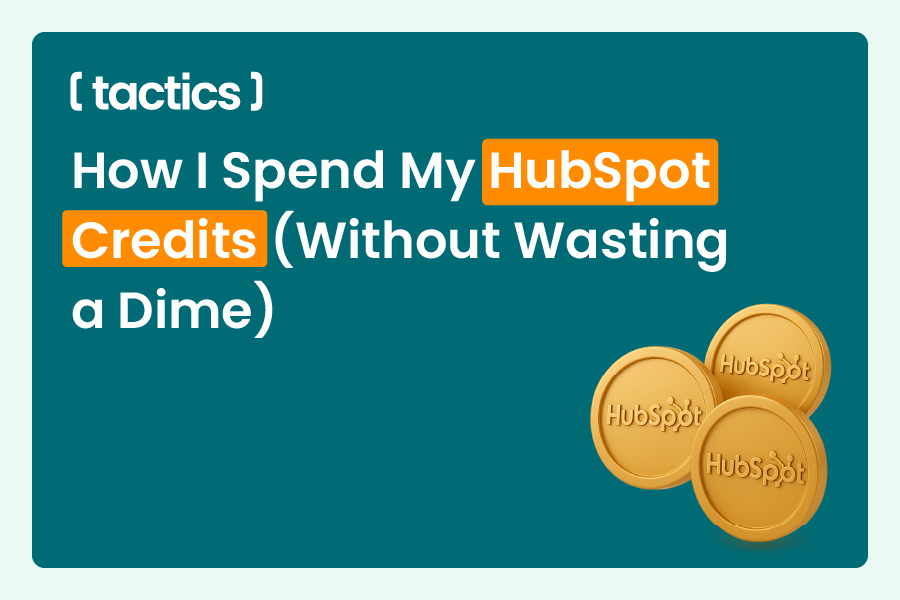 How I Spend My HubSpot Credits (Without Wasting a Dime)
