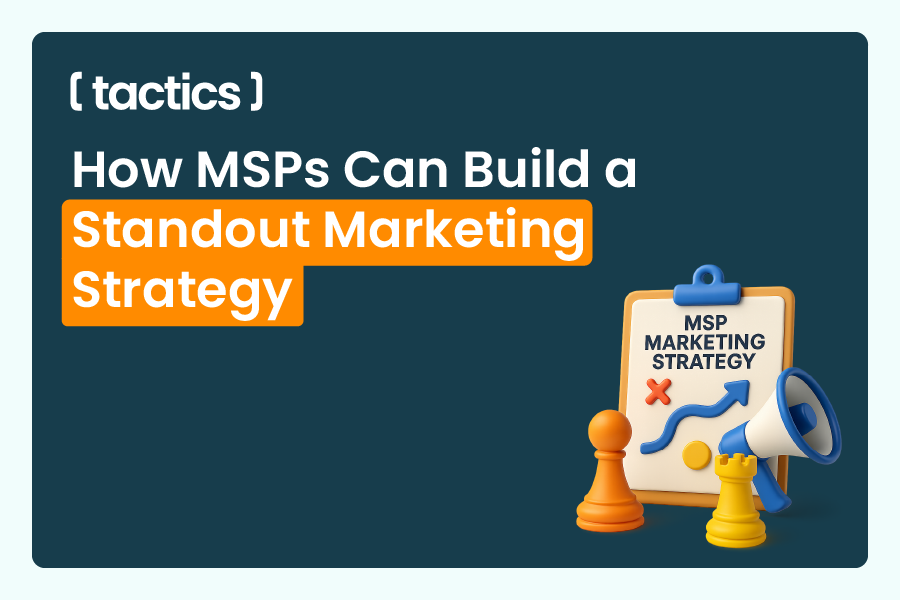 How MSPs Can Build a Standout Marketing Strategy