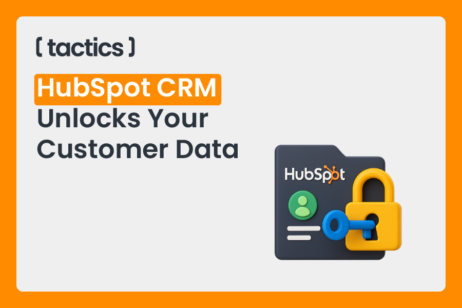 HubSpot CRM Unlocks Your Customer Data