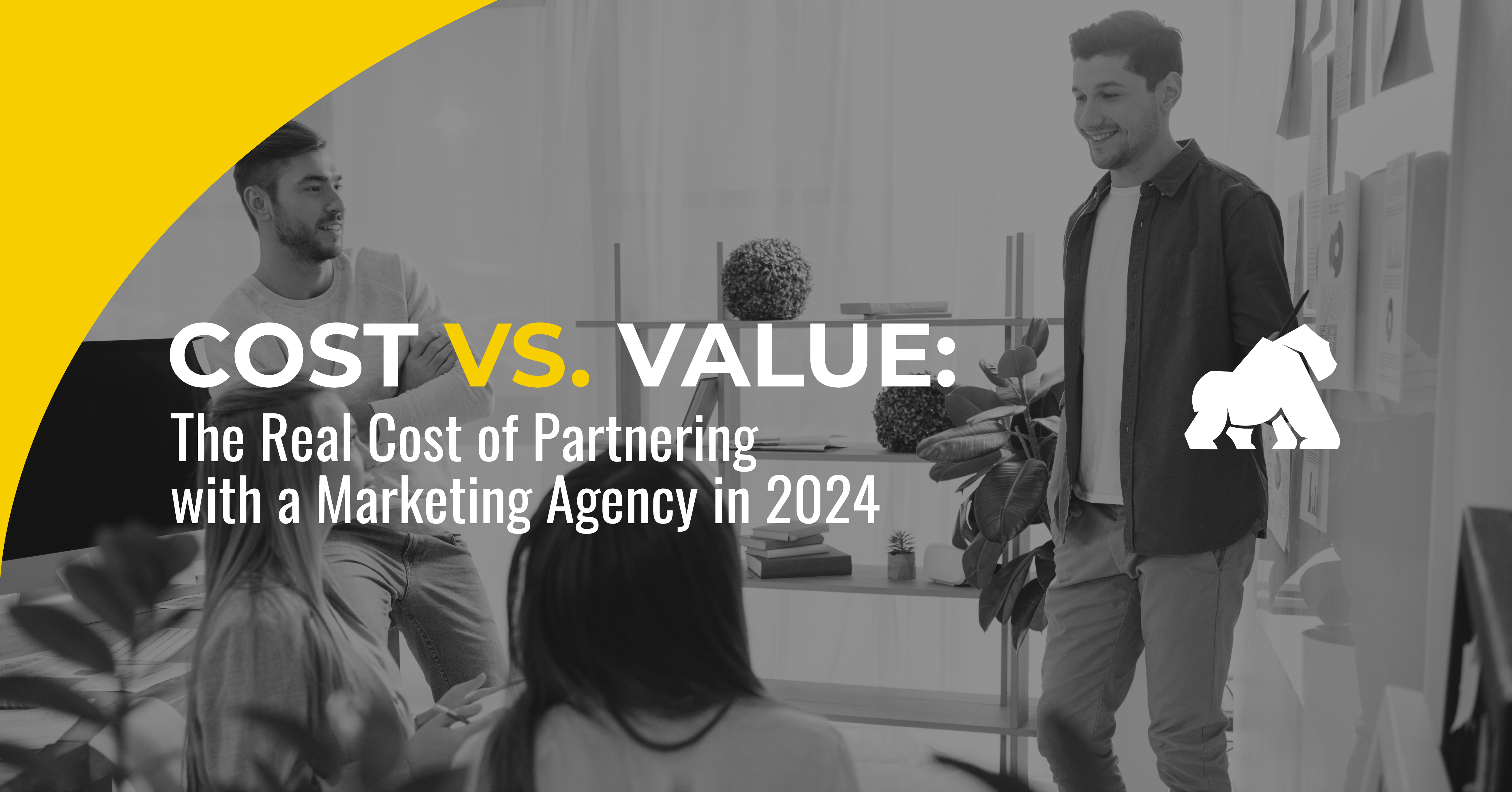 Cost Vs. Value- The Real Cost of Partnering with a Marketing Agency in 2024