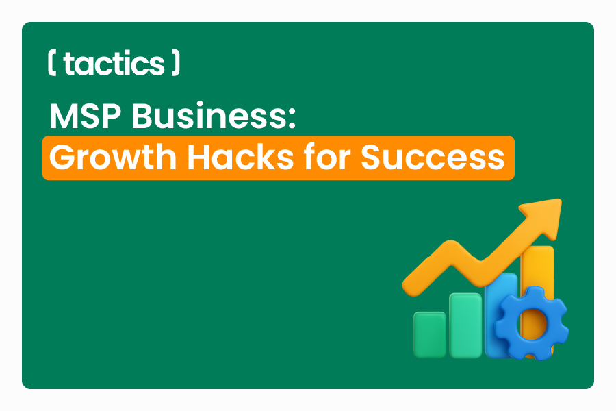 MSP Business: Growth Hacks for Success