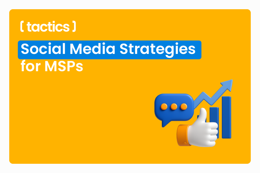 Social Media Strategies for MSPs: Building a Brand That Resonates