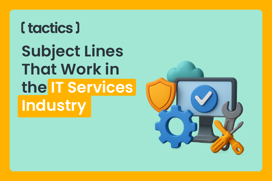 Subject Lines That Work in the IT Services Industry