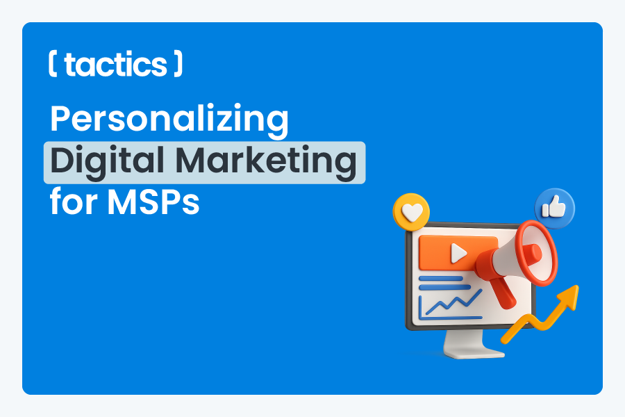 Personalizing Digital Marketing for MSPs