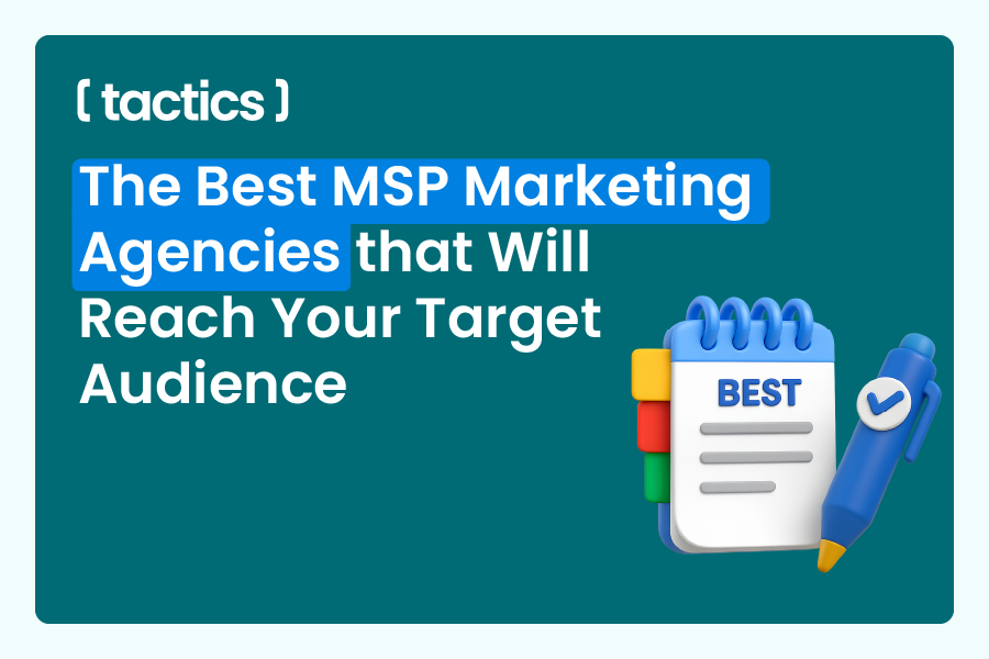 The Best MSP Marketing Agencies that Will Reach Your Target Audience