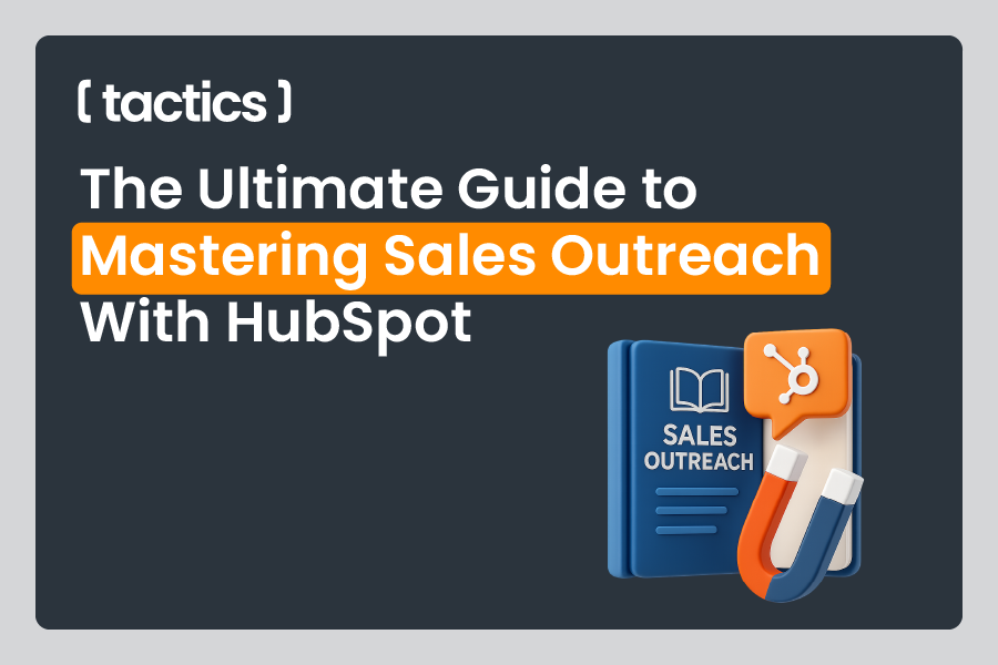 The Ultimate Guide to Mastering Sales Outreach With HubSpot