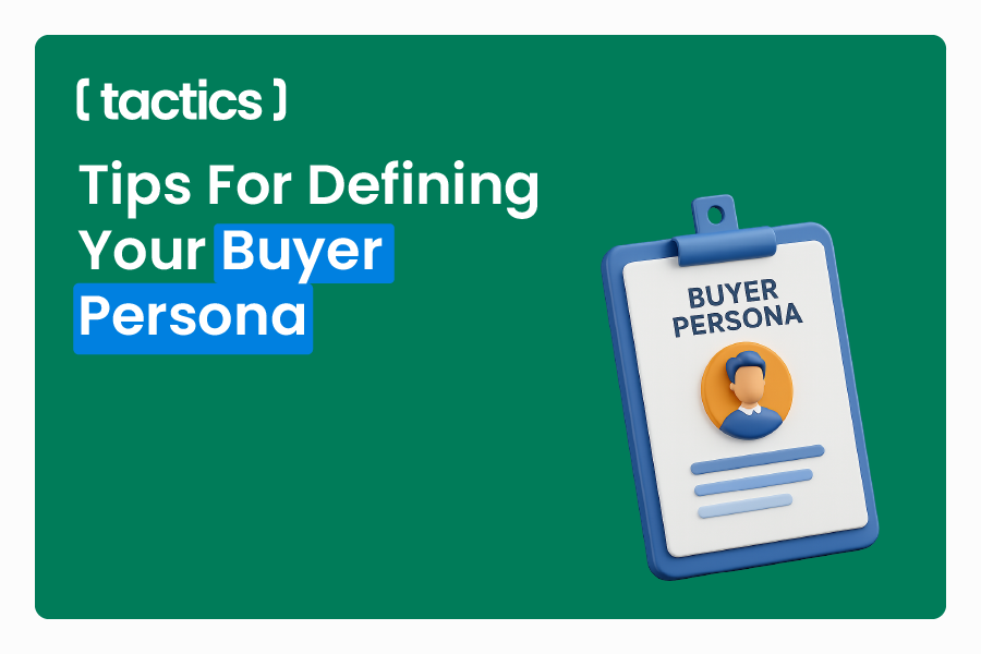 Tips For Defining Your Buyer Persona