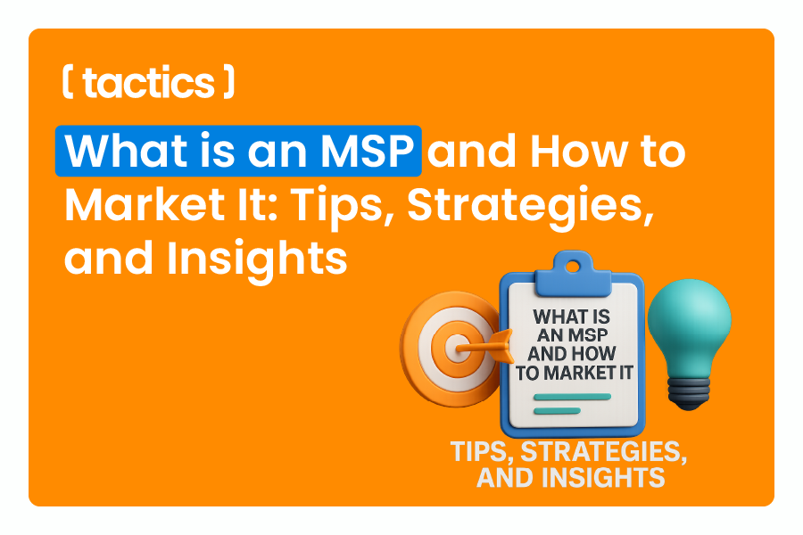 What is an MSP and How to Market It: Tips, Strategies, and Insights